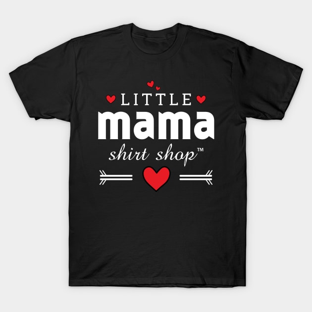 Little Mama shop T-Shirt by Motivation sayings 